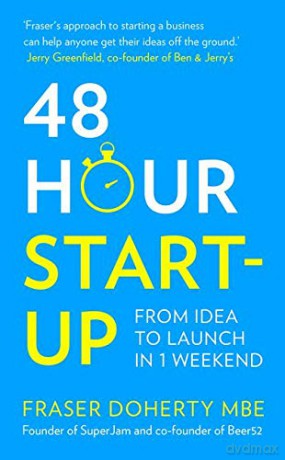 48-Hour Start-up: From idea to launch in 1 weekend - Fraser Doherty MBE [KSIĄŻKA]