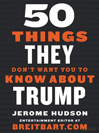 50 Things They Don't Want You to Know About Trump - Jerome Hudson [KSIĄŻKA]