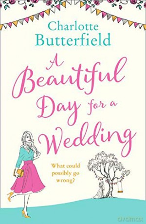 A Beautiful Day for a Wedding: This year's Bridget Jones! - Charlotte Butterfield [KSIĄŻKA]