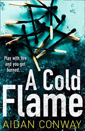 A Cold Flame: A gripping crime thriller that will keep you hooked: Book 2 (Detective Michael Rossi Crime Thriller Series) - Aidan Conway [KSIĄŻKA]