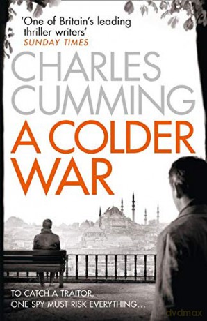A Colder War: A gripping spy action crime thriller from the Sunday Times Top 10 best selling author: Book 2 (Thomas Kell Spy Thriller) - Charles Cumming [KSIĄŻKA]