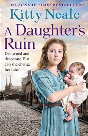 A Daughter's Ruin: An emotional, gripping and historical new family saga from the top 5 Sunday Times bestseller - Kitty Neale [KSIĄŻKA]