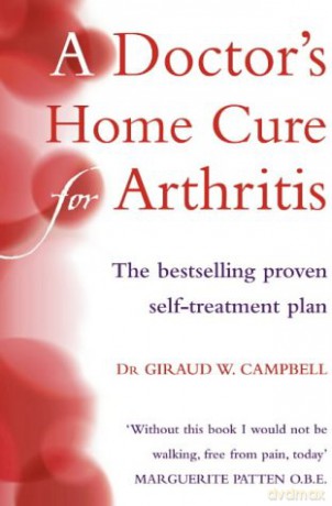 A DOCTOR'S HOME CURE FOR ARTHRITIS: The bestselling, proven self treatment plan - Giraud W. Campbell [KSIĄŻKA]