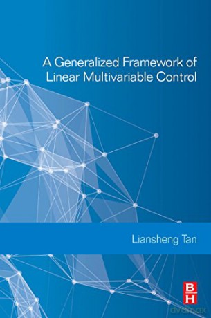 A Generalized Framework of Linear Multivariable Control - Liansheng Tan [KSIĄŻKA]