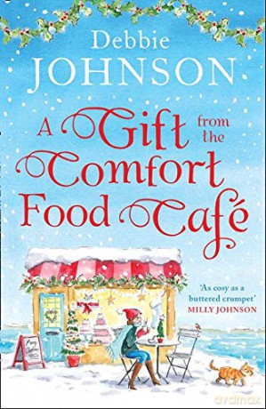 A Gift from the Comfort Food Café: Celebrate Christmas in the cosy village of Budbury with the most heartwarming romantic comedy of the year!: Book 5 (The Comfort Food Cafe) - Debbie Johnson [KSIĄŻKA]