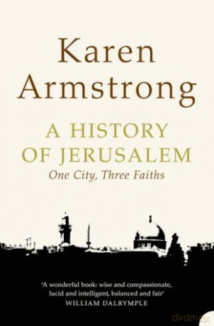 A History of Jerusalem: One City, Three Faiths - Karen Armstrong [KSIĄŻKA]