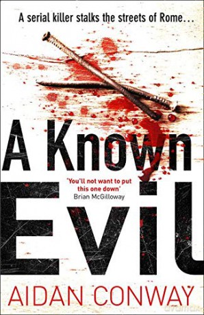 A Known Evil: A gripping debut serial killer thriller full of twists you won't see coming: Book 1 (Detective Michael Rossi Crime Thriller Series) - Aidan Conway [KSIĄŻKA]