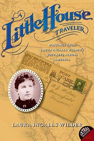 A Little House Traveler: Writings from Laura Ingalls Wilder's Journeys Across America (Little House Nonfiction) - Laura Ingalls Wilder [KSIĄŻKA]