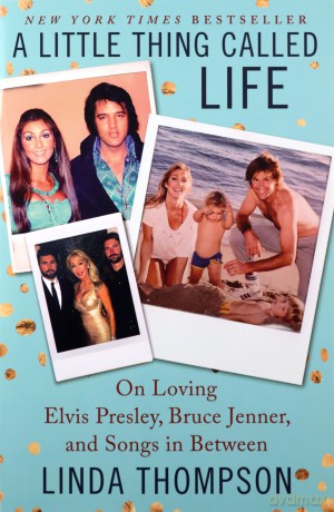 A Little Thing Called Life: On Loving Elvis Presley, Bruce Jenner, and Songs in Between - Linda Thompson [KSIĄŻKA]