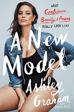 A New Model: What Confidence, Beauty, and Power Really Look Like - Ashley Graham [KSIĄŻKA]