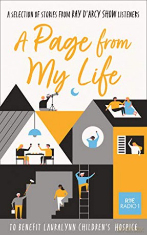 A Page from My Life: 150 stories from the beating heart of everyday life, introduced by Emer McLysaght, Donal Ryan, Emilie Pine and Eoin Colfer. - Ray D'Arcy [KSIĄŻKA]