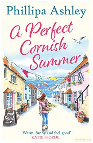 A Perfect Cornish Summer: The Perfect Summer Read From The Bestselling Queen Of Cornish Romance Books - Phillipa Ashley [KSIĄŻKA]
