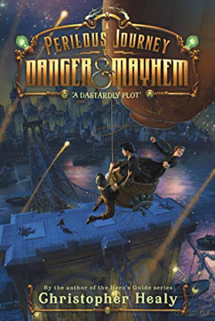 A Perilous Journey of Danger and Mayhem #1: A Dastardly Plot - Christopher Healy [KSIĄŻKA]