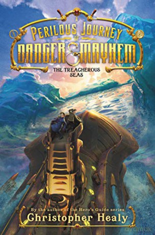 A Perilous Journey of Danger and Mayhem #2: The Treacherous Seas - Christopher Healy [KSIĄŻKA]