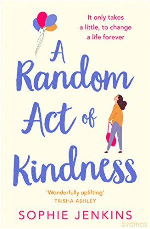 A Random Act of Kindness: the uplifting and emotional page-turner - Sophie Jenkins [KSIĄŻKA]