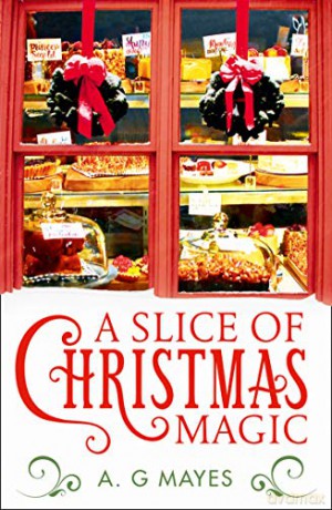 A Slice of Christmas Magic: Book 2 (The Magic Pie Shop) - A. G. Mayes [KSIĄŻKA]