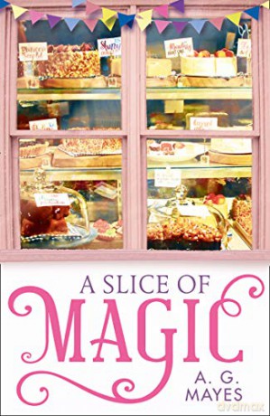 A Slice of Magic: A sweet, charming and magical small town romance for 2019!: Book 1 (The Magic Pie Shop) - A. G. Mayes [KSIĄŻKA]