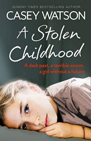 A Stolen Childhood: A dark past, a terrible secret, a girl without a future - Casey Watson [KSIĄŻKA]