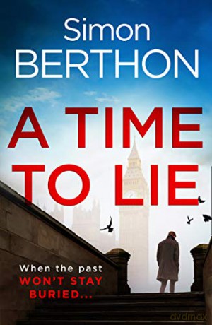 A Time to Lie: The new political action and adventure crime thriller you need to read in 2020 - Simon Berthon [KSIĄŻKA]