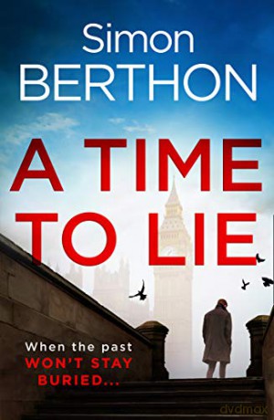 A Time to Lie: The new political action and adventure crime thriller you need to read in 2020 - Simon Berthon [KSIĄŻKA]