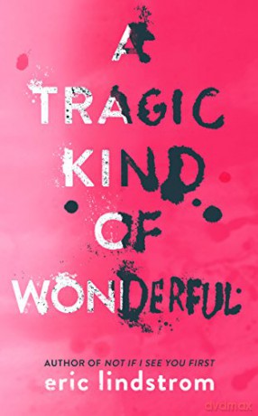 A Tragic Kind of Wonderful - Eric Lindstrom [KSIĄŻKA]