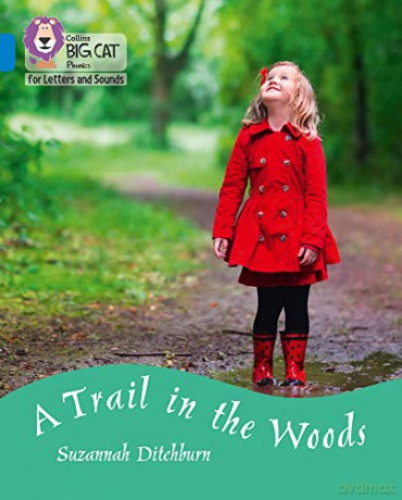 A Trail in the Woods: Band 04/Blue (Collins Big Cat Phonics for Letters and Sounds) - Suzannah Ditchburn [KSIĄŻKA]
