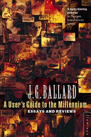 A User's Guide to the Millennium: Essays and Reviews - J. G. Ballard [KSIĄŻKA]
