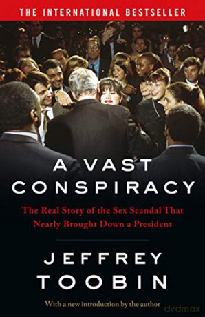 A Vast Conspiracy: The Real Story of the Sex Scandal That Nearly Brought Down a President - Jeffrey Toobin [KSIĄŻKA]