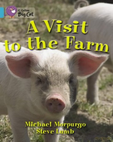 A Visit to the Farm: This non-fiction book describes Sam's experience of swapping the city for the farm.: Band 07/Turquoise (Collins Big Cat) - Michael Morpurgo [KSIĄŻKA]