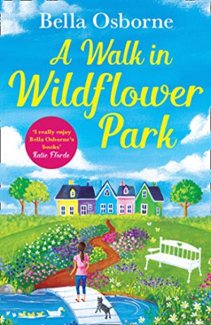A Walk in Wildflower Park: The perfect new summer romance book to read in 2020 (Wildflower Park Series) - Bella Osborne [KSIĄŻKA]