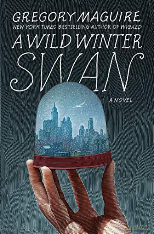 A Wild Winter Swan: A Novel - Gregory Maguire [KSIĄŻKA]
