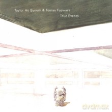 Taylor Ho Bynum, Tomas Fujiwara: True Events [CD]