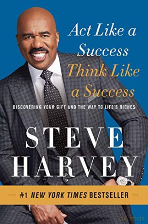 Act Like a Success, Think Like a Success: Discovering Your Gift and the Way to Life's Riches - Steve Harvey [KSIĄŻKA]