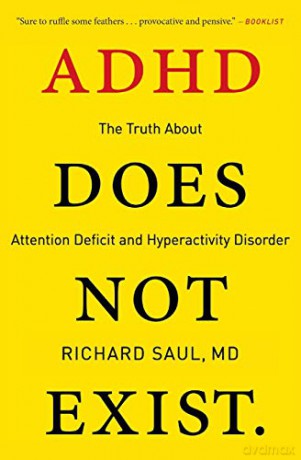 ADHD Does Not Exist: The Truth About Attention Deficit and Hyperactivity Disorder - Richard Saul [KSIĄŻKA]
