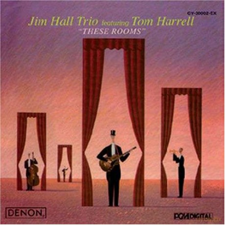 Jim Hall Trio feat. Tom Harrell: These Rooms [CD]