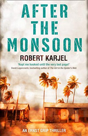After the Monsoon: An unputdownable thriller that will get your pulse racing! (Ernst Grip 2) - Robert Karjel [KSIĄŻKA]