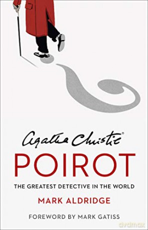 Agatha Christie's Poirot: The Greatest Detective in the World - Mark Aldridge [KSIĄŻKA]