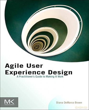 Agile User Experience Design: A Practitioner's Guide to Making It Work - Diana Brown [KSIĄŻKA]