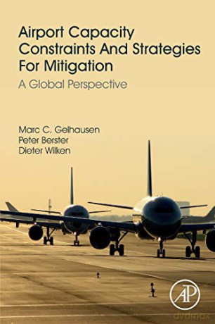 Airport Capacity Constraints and Strategies for Mitigation: A Global Perspective - Marc C. Gelhausen [KSIĄŻKA]