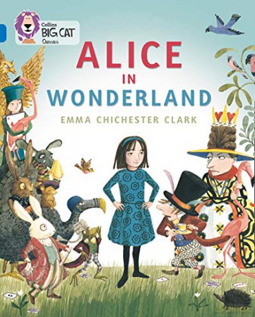 Alice in Wonderland: Band 16/Sapphire (Collins Big Cat) - Emma Chichester Clark [KSIĄŻKA]