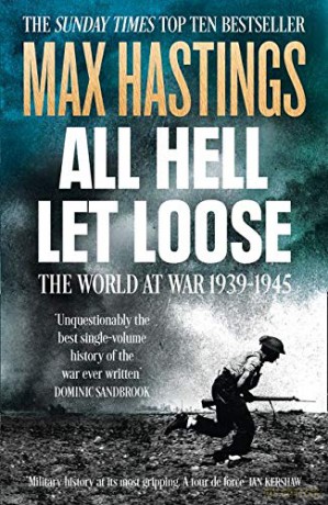 All Hell Let Loose: The World at War 1939-1945 - Max Hastings [KSIĄŻKA]