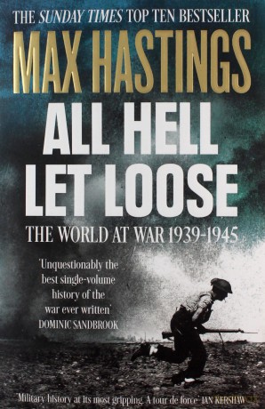 All Hell Let Loose: The World at War 1939-1945 - Max Hastings [KSIĄŻKA]
