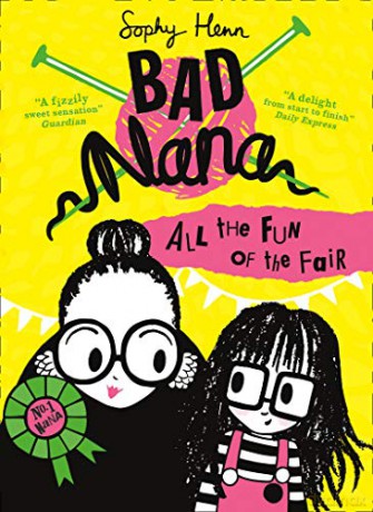 All the Fun of the Fair: A wickedly funny new Children's book for ages six and up: Book 2 (Bad Nana) - Sophy Henn [KSIĄŻKA]