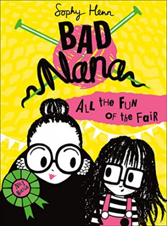 All the Fun of the Fair: A wickedly funny new Children's book for ages six and up: Book 2 (Bad Nana) - Sophy Henn [KSIĄŻKA]