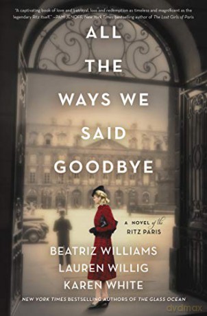 All the Ways We Said Goodbye: A Novel of the Ritz Paris - Beatriz Williams [KSIĄŻKA]