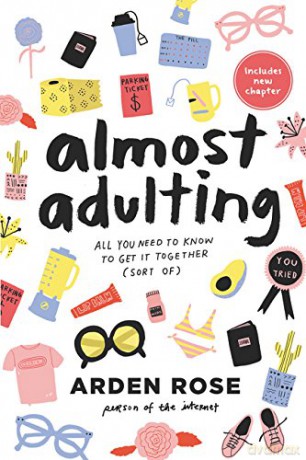Almost Adulting: All You Need to Know to Get it Together (Sort Of) - Arden Rose [KSIĄŻKA]