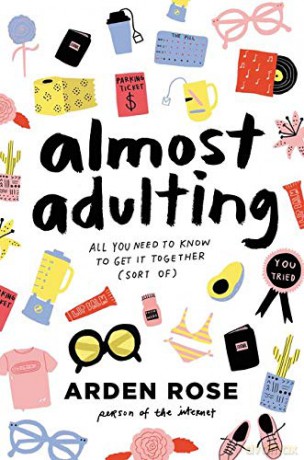 Almost Adulting: All You Need to Know to Get It Together (Sort Of) - Arden Rose [KSIĄŻKA]