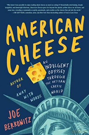 American Cheese: An Indulgent Odyssey Through the Artisan Cheese World - Joe Berkowitz [KSIĄŻKA]