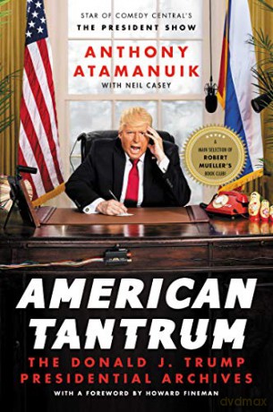 American Tantrum: The Donald J. Trump Presidential Archives - Anthony Atamanuik [KSIĄŻKA]