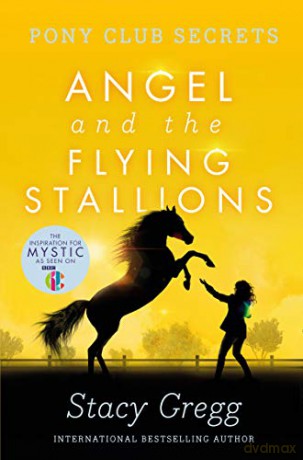 Angel and the Flying Stallions (Pony Club Secrets, Book 10) - Stacy Gregg [KSIĄŻKA]